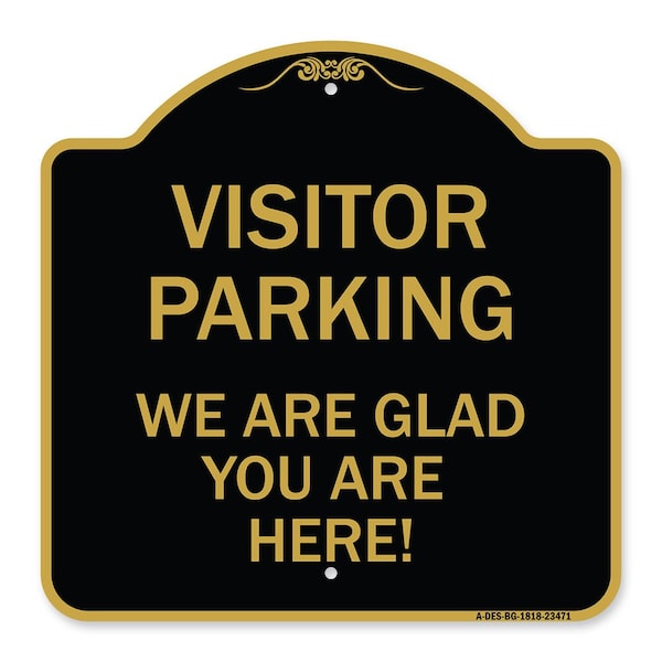 Signmission Parking Area Visitor Parking We Are Glad You Are Here!, Black & Gold Alum, 18" x 18", BG-1818-23471 A-DES-BG-1818-23471 - main